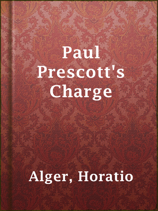 Title details for Paul Prescott's Charge by Horatio Alger - Available